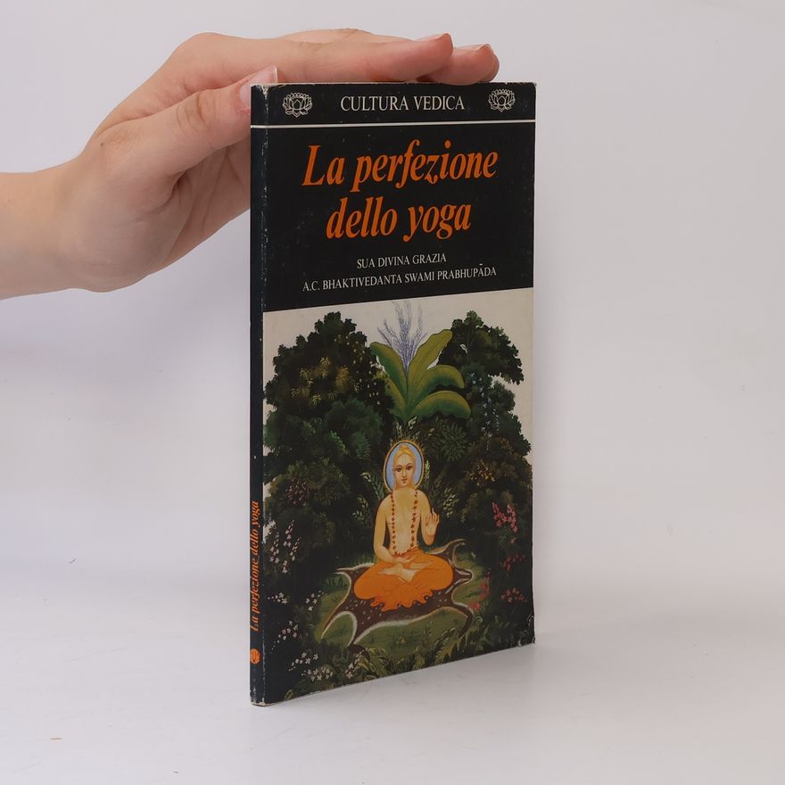 A. C. Bhaktivedanta Prabhupada La perfezione dello yoga