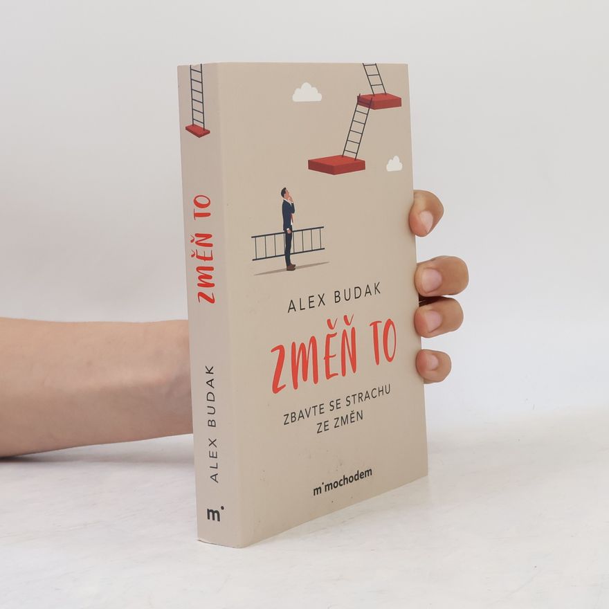 Alex Budak Změň to. Zbavte se strachu ze změn