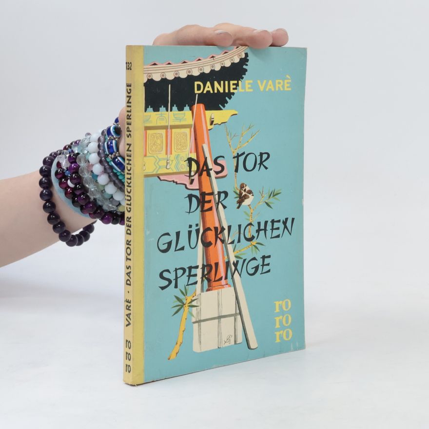 Daniele Varè Das Tor der glücklichen Sperlinge