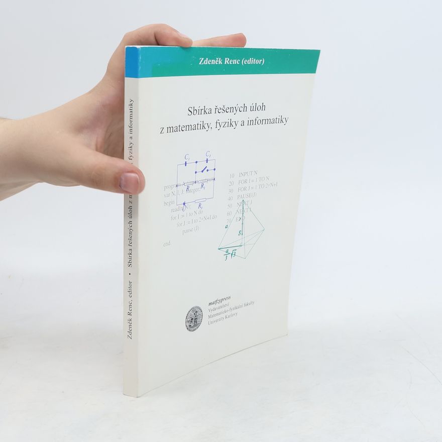 Zdeněk Renc Sbírka řešených úloh z matematiky, fyziky a informatiky