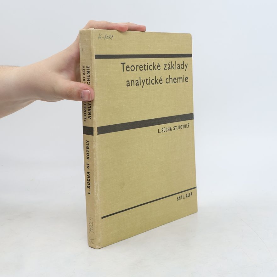 Stanislav Kotrlý Teoretické základy analytické chemie