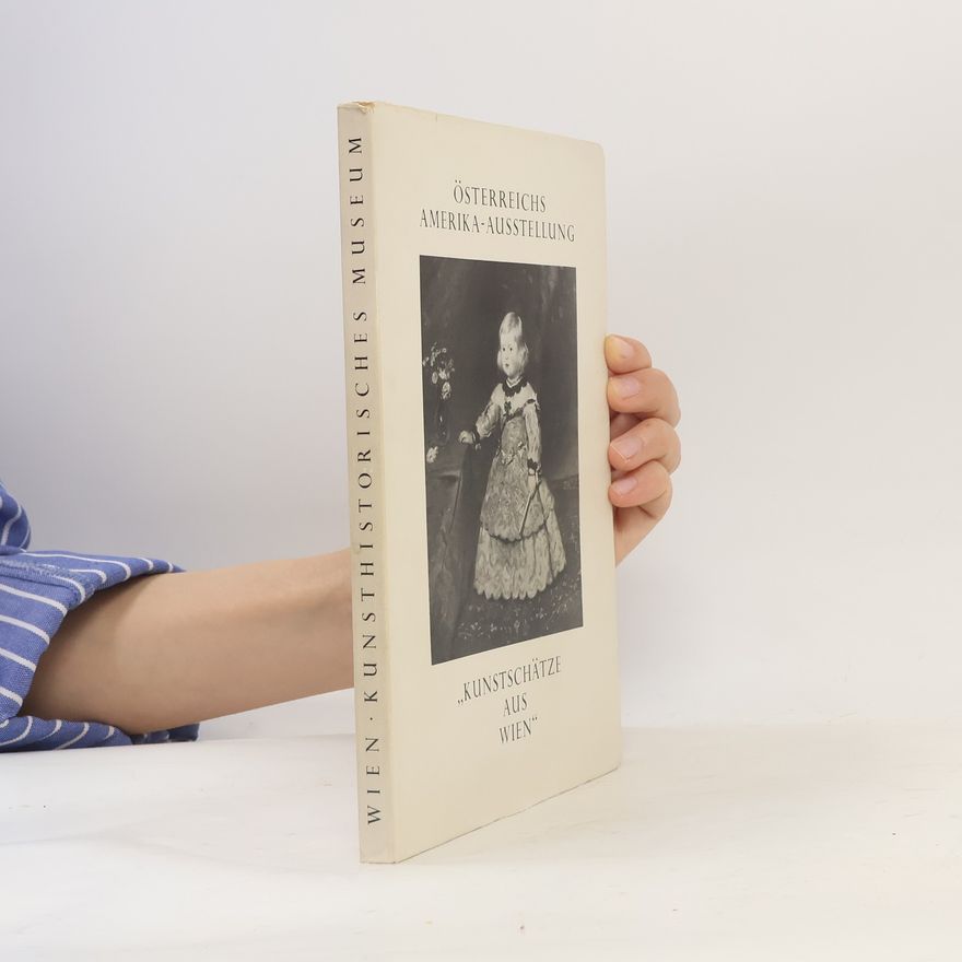 Various authors Österreichs Amerika-Ausstellung "Kunstschätze aus Wien".
