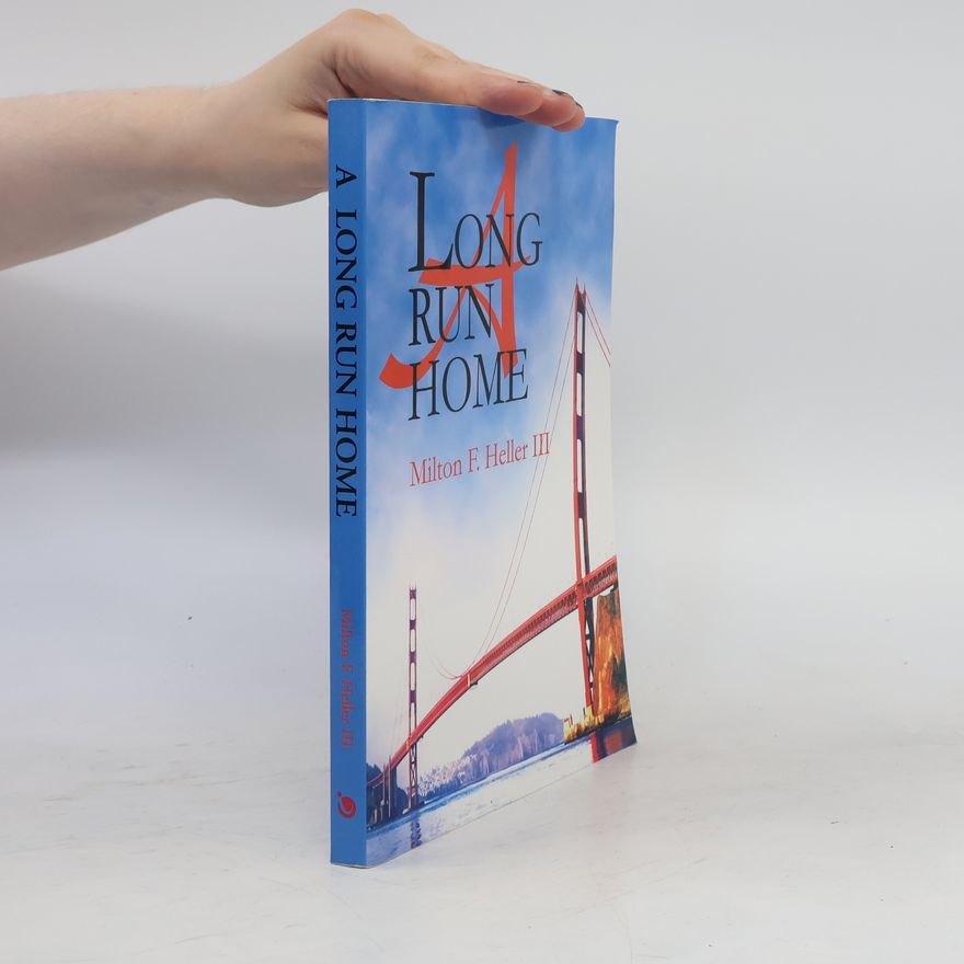 Milton F. Heller III A Long Run Home