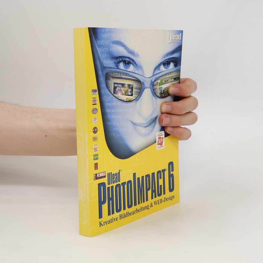 Autorenkollektiv PhotoImpact 6. Kreative Bildbearbeitung & WEB-Design