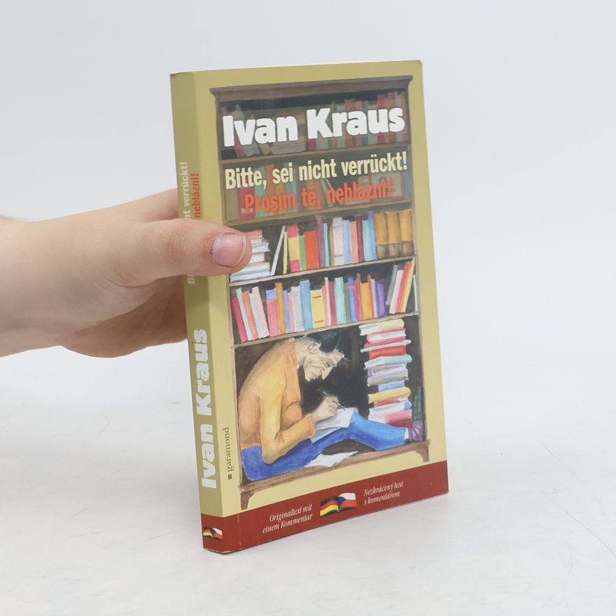 Ivan Kraus Bitte, sei nicht verrückt (Prosím tě, neblázni)