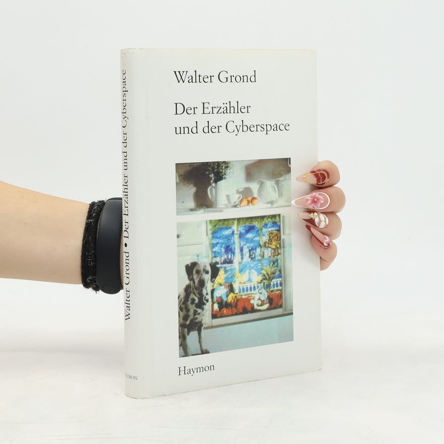 Walter Grond Der Erzähler und der Cyberspace