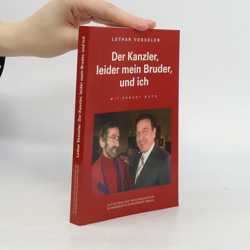 Lothar Vosseler Der Kanzler, leider mein Bruder, und ich