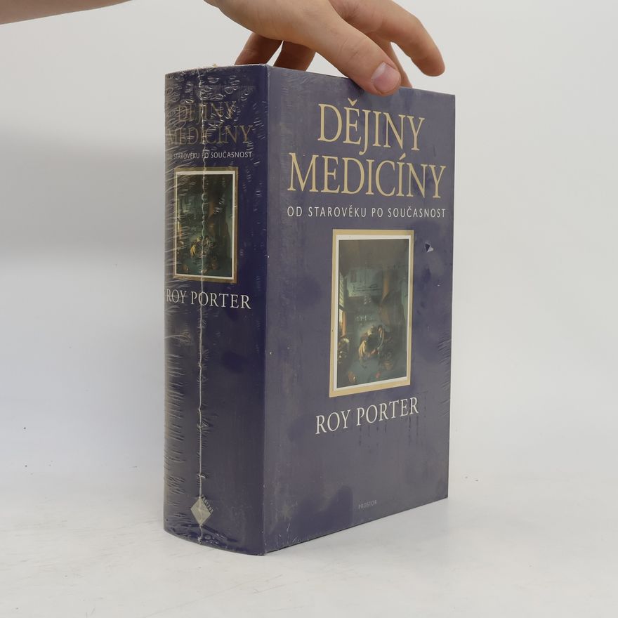Roy Porter Dějiny medicíny : od starověku po současnost