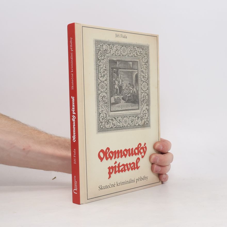 Jiří Fiala Olomoucký pitaval. Skutečné kriminální příběhy