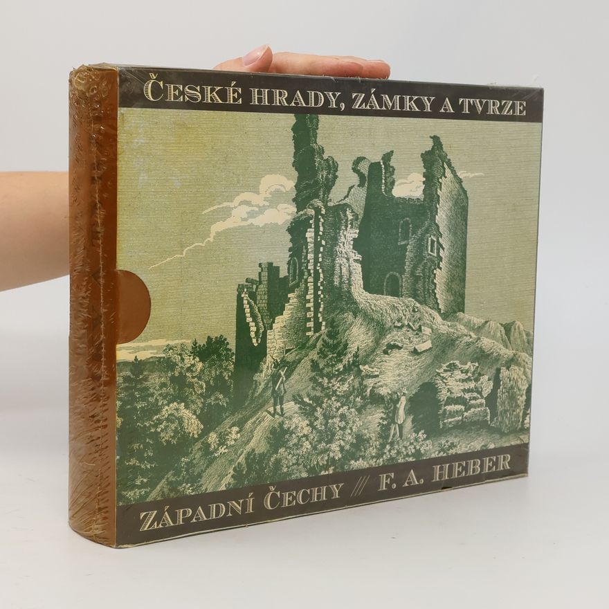 Franz Alexander Heber České hrady, zámky a tvrze. Západní Čechy (1. díl)