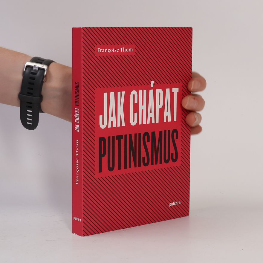 Françoise Thom Jak chápat putinismus