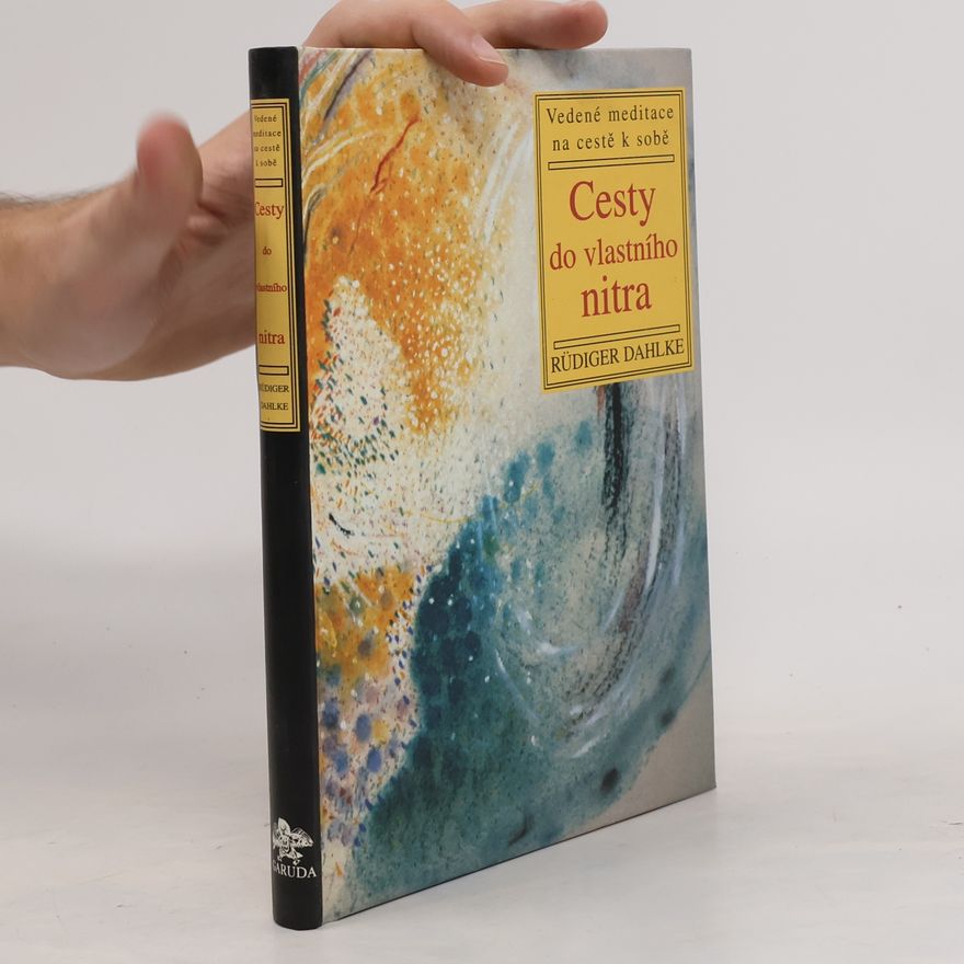 Ruediger Dahlke Cesty do vlastního nitra: Vedené meditace na cestě k sobě