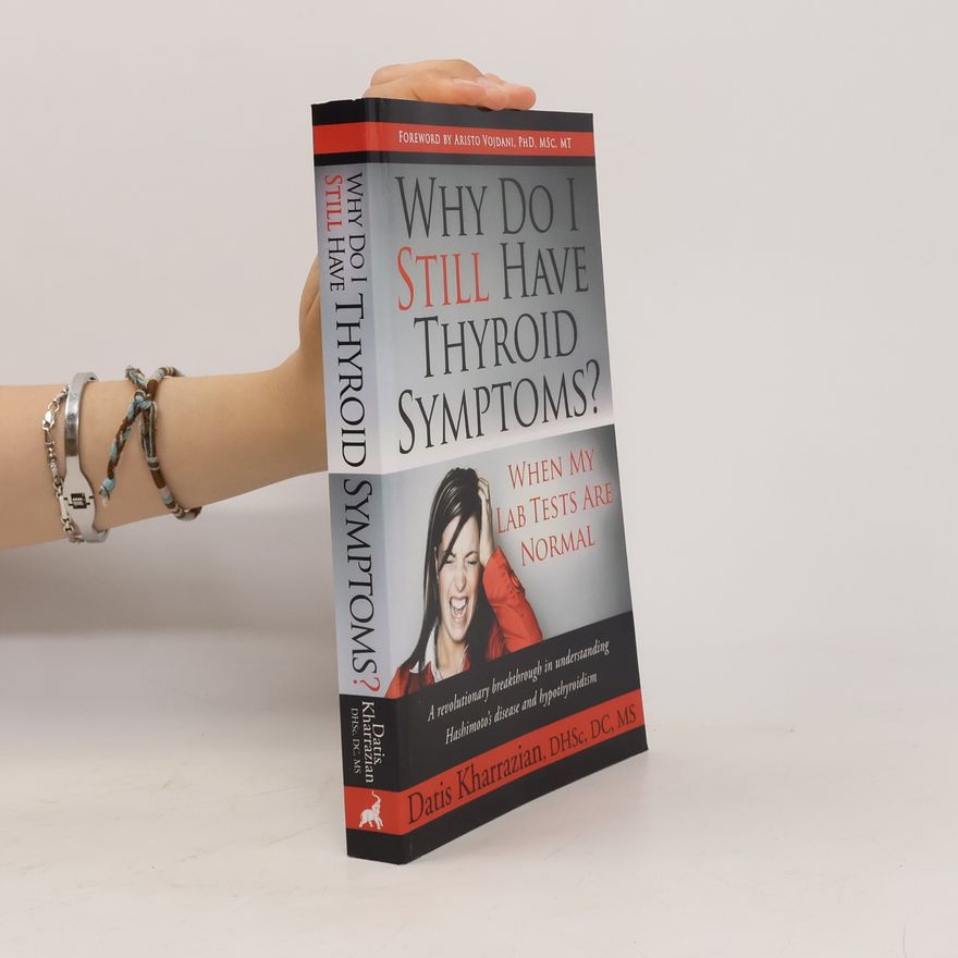 Datis Kharrazian Why Do I Still Have Thyroid Symptoms?