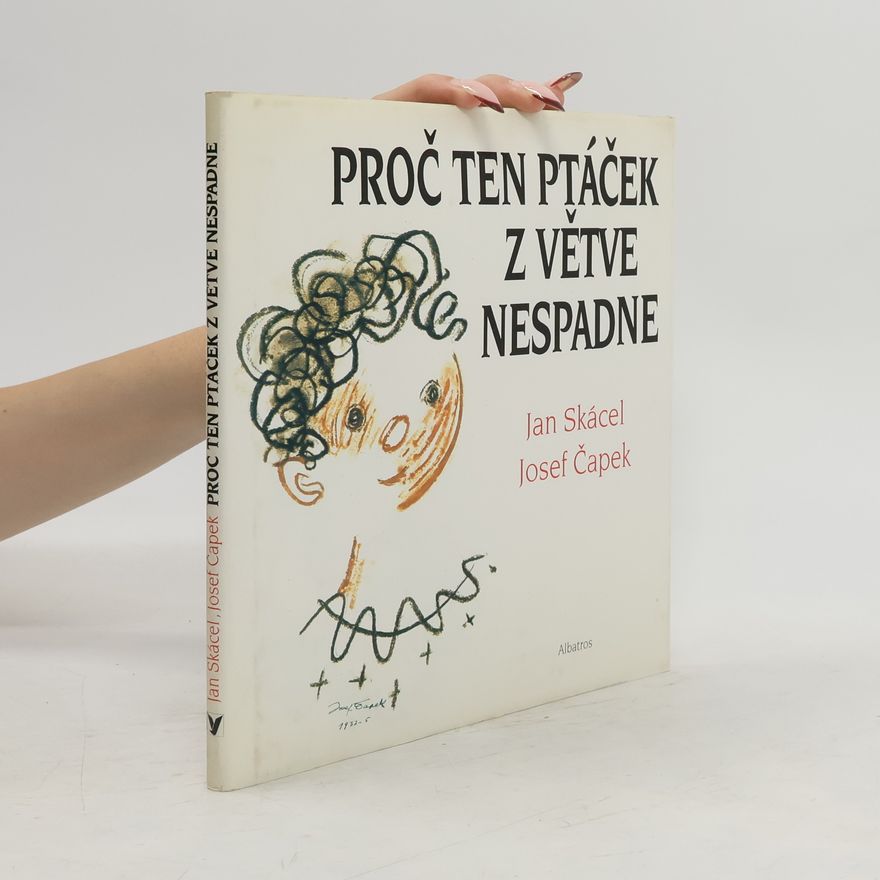 Jan Skácel Proč ten ptáček z větve nespadne