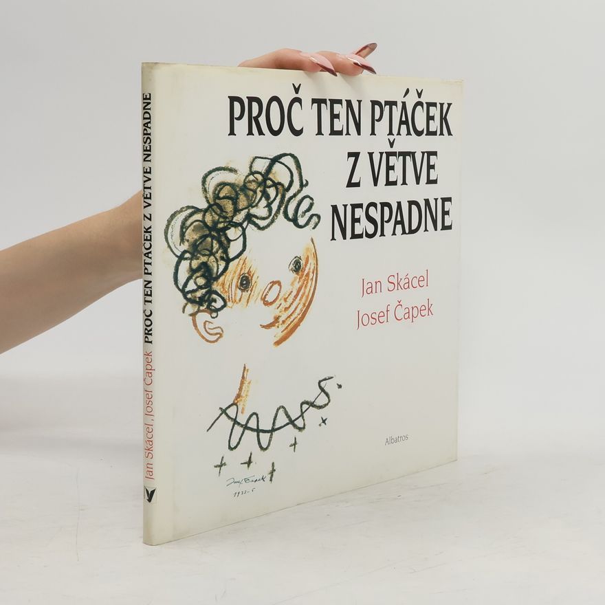 Jan Skácel Proč ten ptáček z větve nespadne