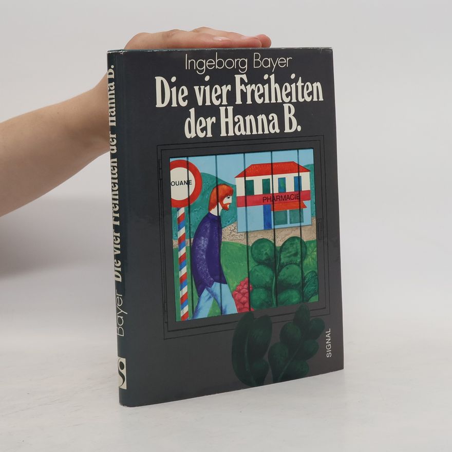 Ingeborg Bayer Die vier Freiheiten der Hanna B.