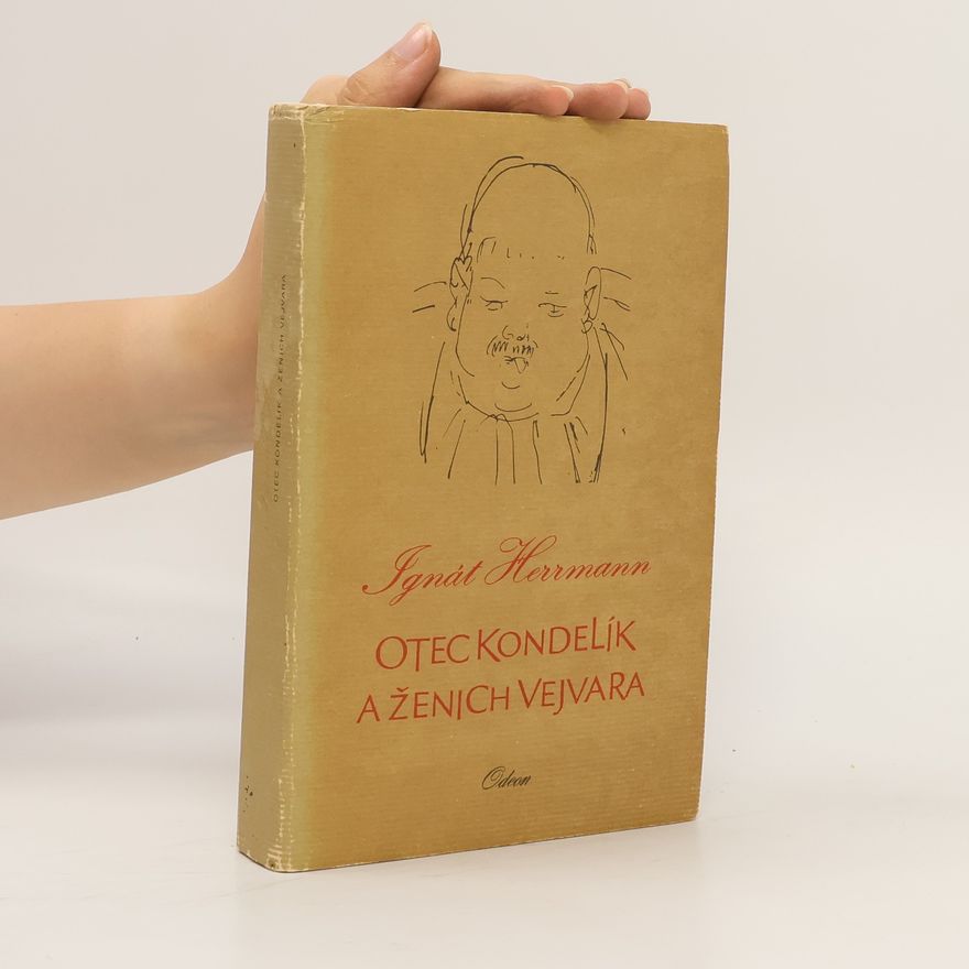 Ignát Herrmann Otec Kondelík a ženich Vejvara