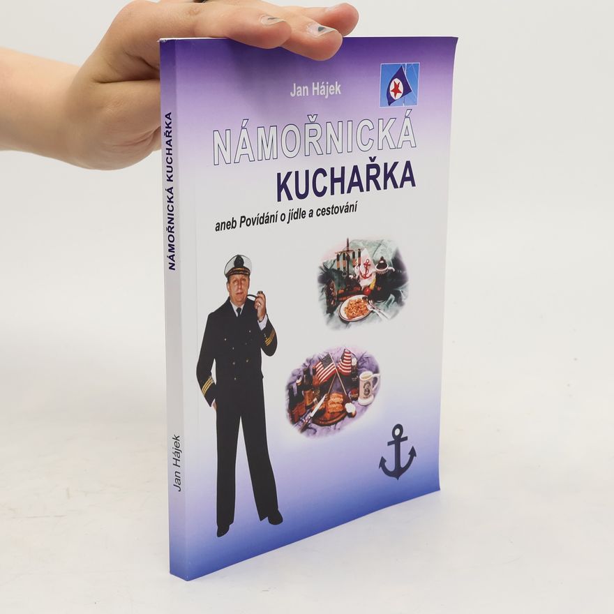 Jan Hájek Námořnická kuchařka aneb Povídání o jídle a cestování