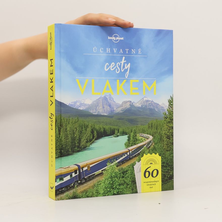 Kolektiv autorů Úchvatné cesty vlakem