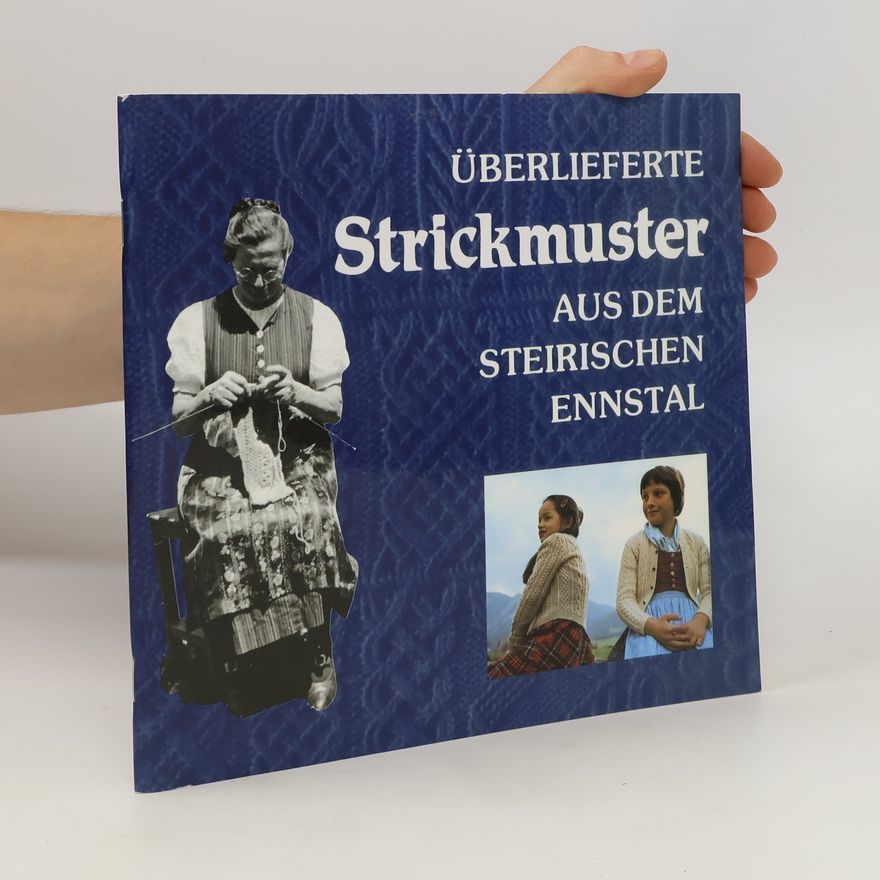 Maria Erlbacher Überlieferte Strickmuster aus dem steirischen Ennstal