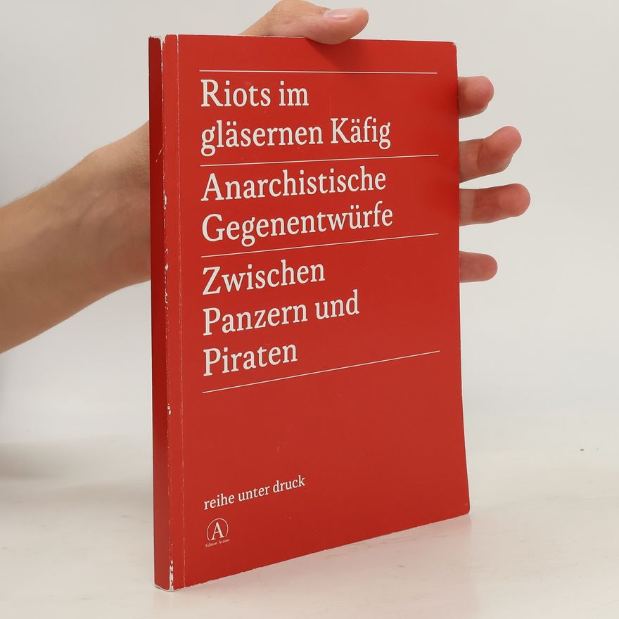 And Pawe Riots im gläsernen Käfig / Anarchistische Gegenentwürfe / Zwischen Panzern und Piraten