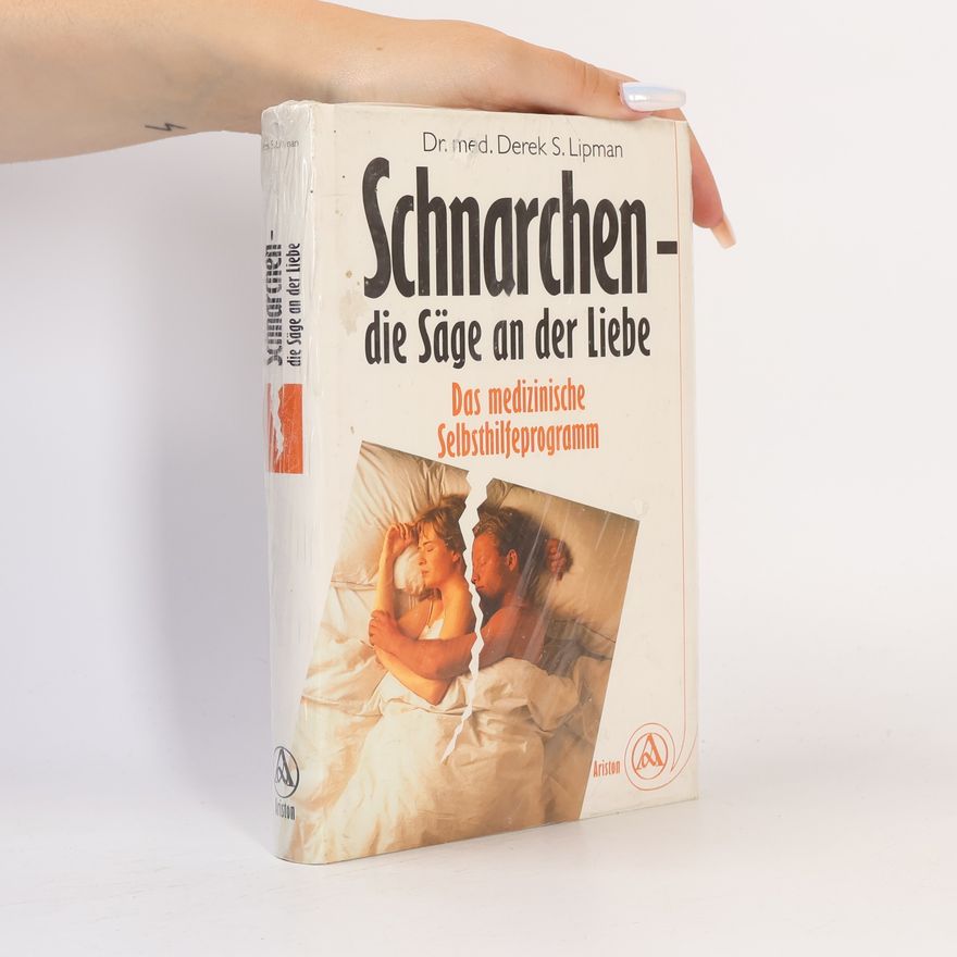 Derek S. Lipman Schnarchen, die Säge an der Liebe; das medizinische Selbsthilfeprogramm