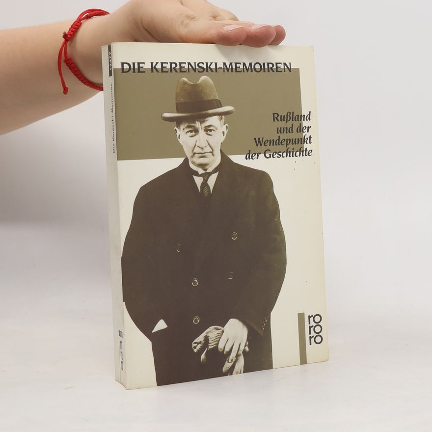 Aleksandr F. Kerenskij Die Kerenski-Memoiren