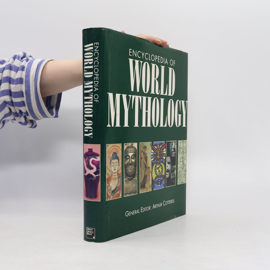 Arthur Cotterell Encyclopedia of World Mythology