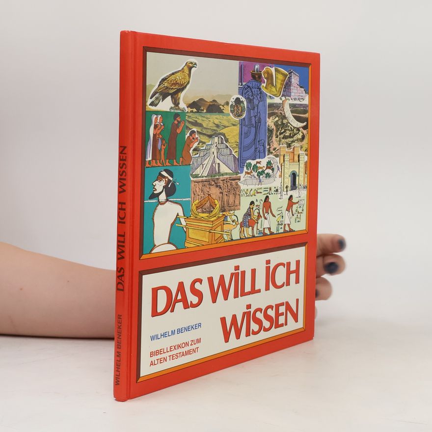 Wilhelm Beneker Das will ich wissen. Bibellexikon zum Alten Testament
