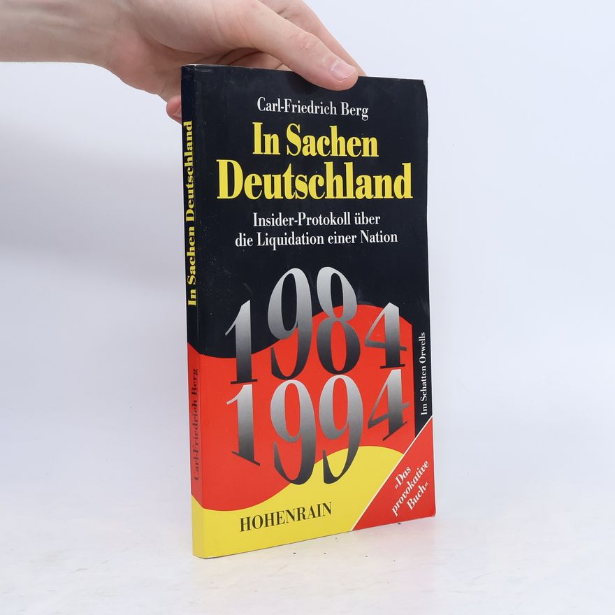 Carl Friedrich Berg In Sachen Deutschland : Insider-Protokoll über die Liquidation einer Nation