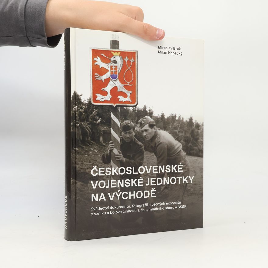 Milan Kopecký Československé vojenské jednotky na východě