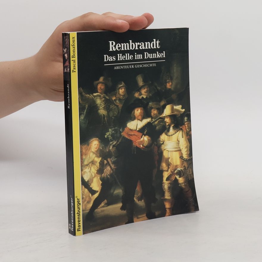 Pascal Bonafoux Rembrandt - das Helle im Dunkel
