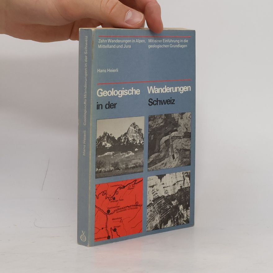 Hans Heierli Geologische Wanderungen in der Schweiz