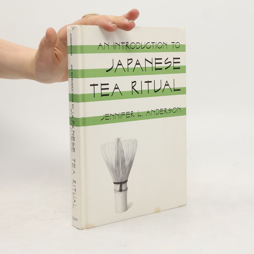 Jennifer Lea Anderson An Introduction to Japanese Tea Ritual