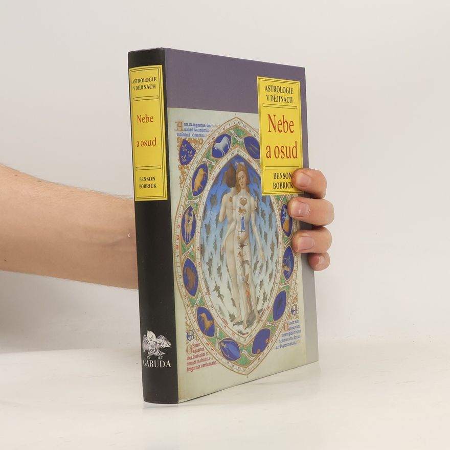 Benson Bobrick Nebe a osud: Astrologie v dějinách