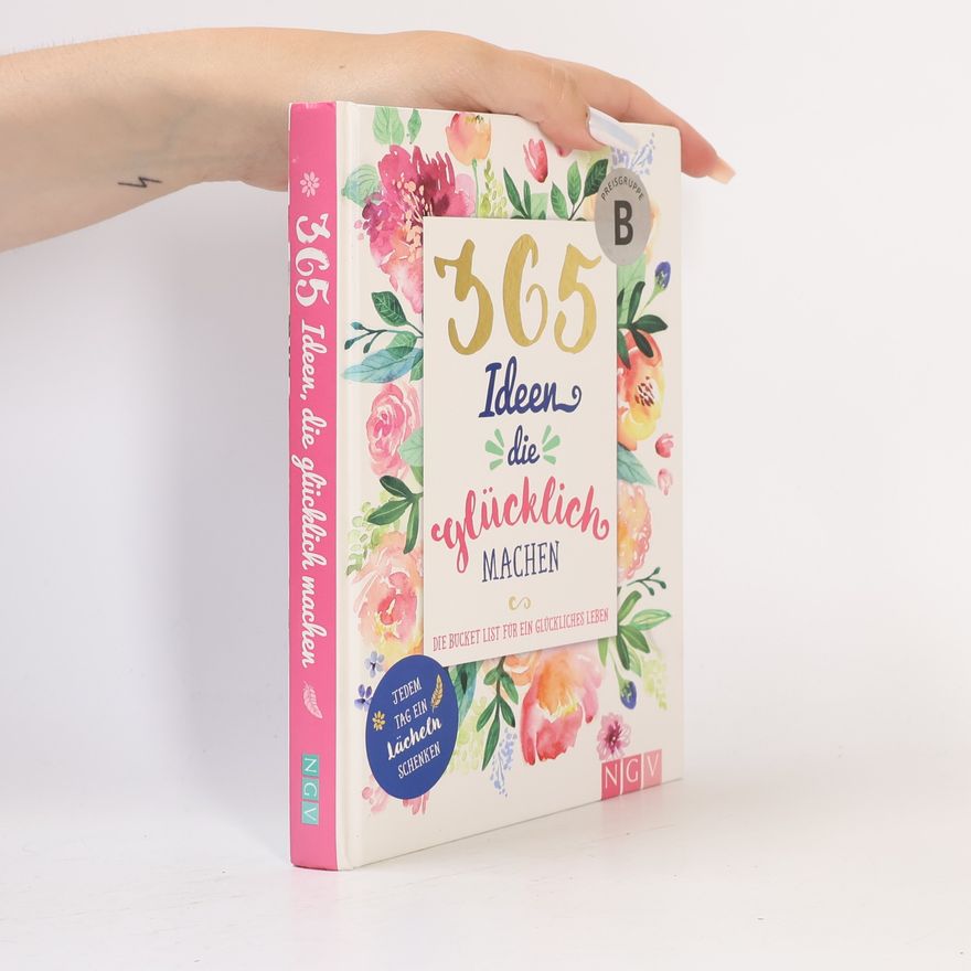 Various authors 365 Ideen die glücklich machen