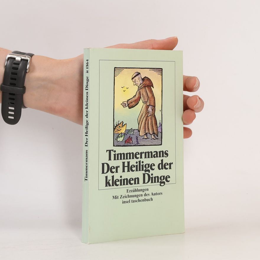 Felix Timmermans Der Heilige der kleinen Dinge