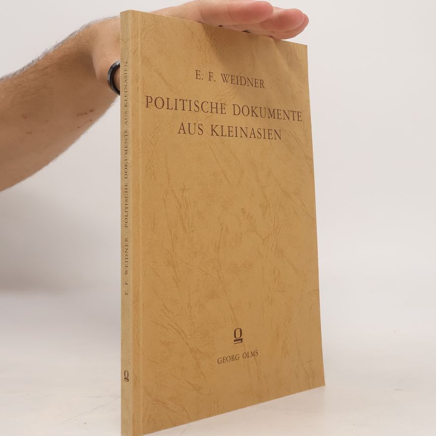 Ernst Weidner Politische Dokumente aus Kleinasien