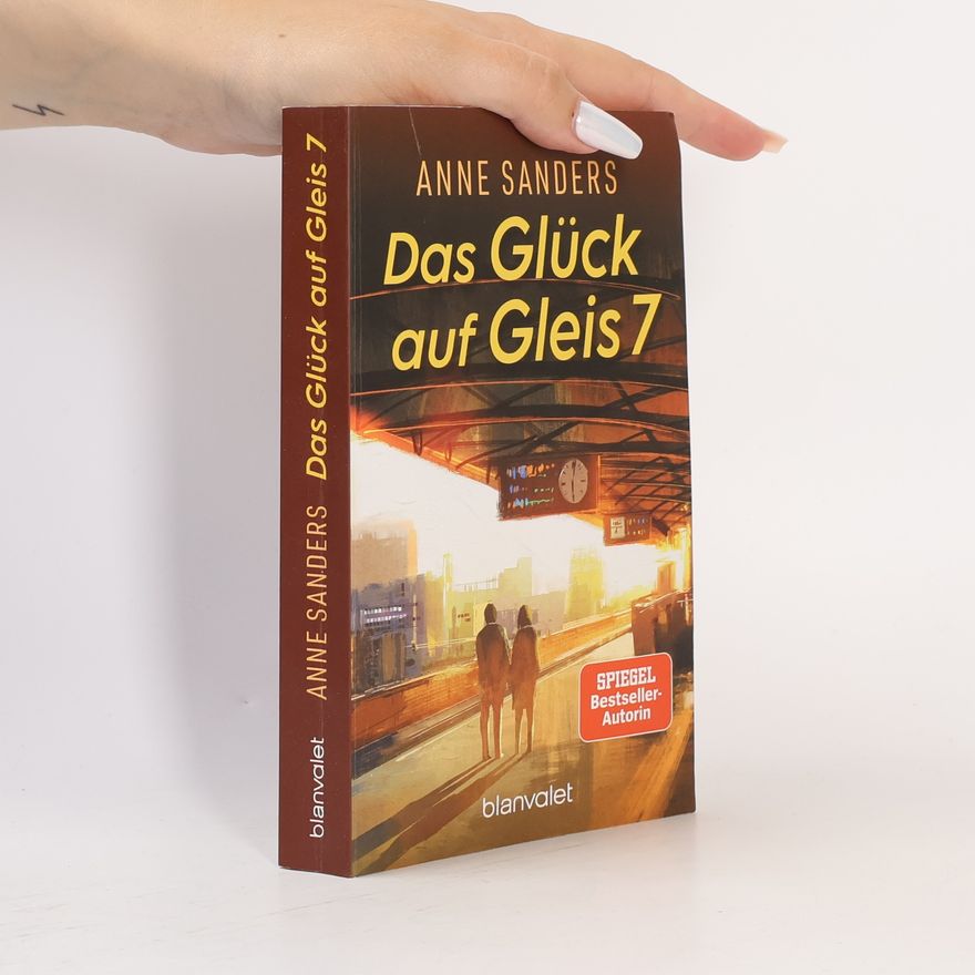 Anne Sanders Das Glück auf Gleis 7