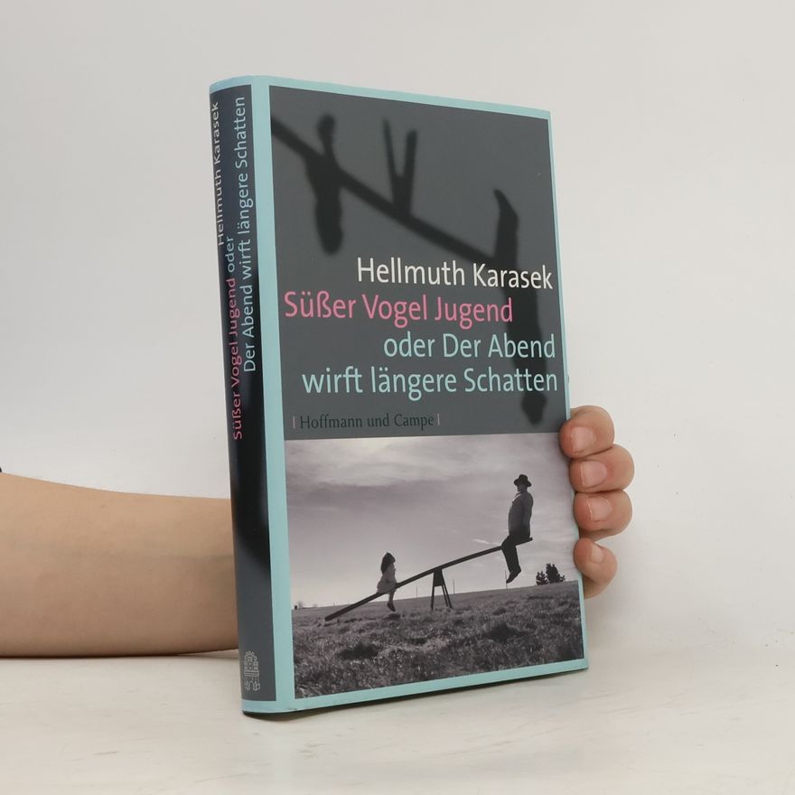 Hellmuth Karasek Süßer Vogel Jugend oder Der Abend wirft längere Schatten