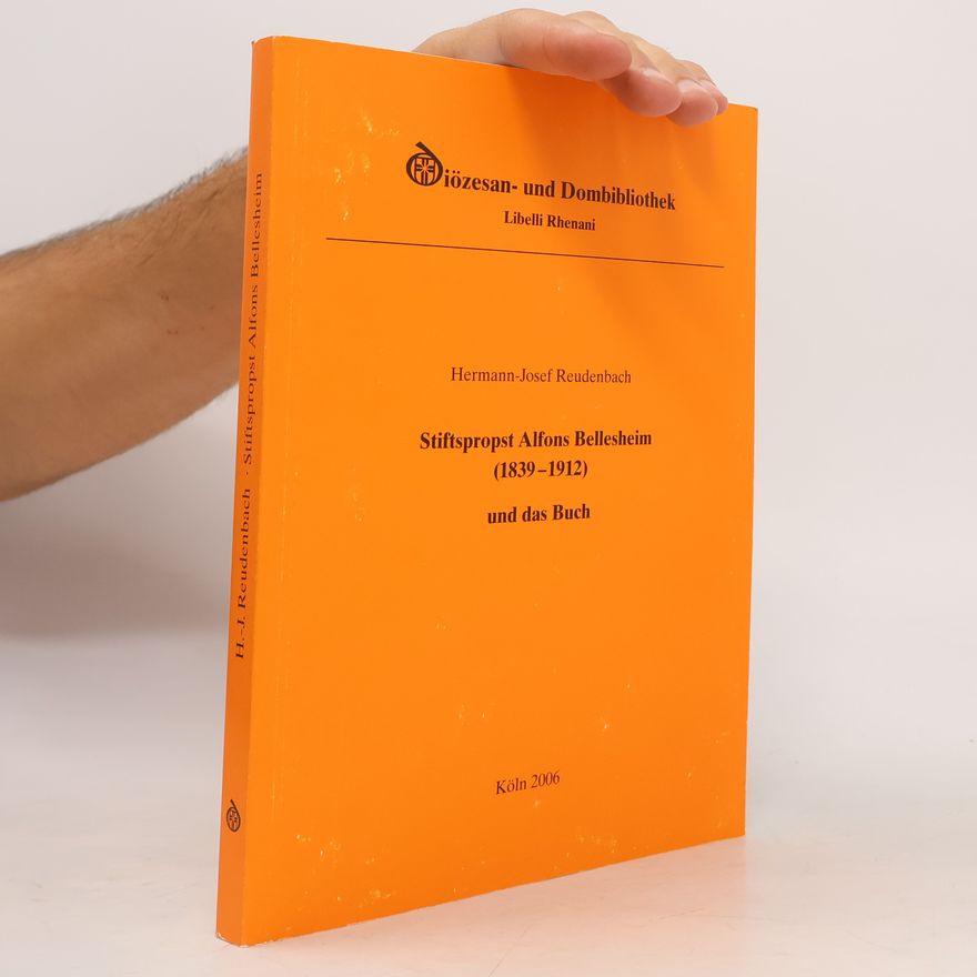 Hermann-Josef Reudenbach Stiftsprobst Alfons Bellesheim (1839-1912) und das Buch
