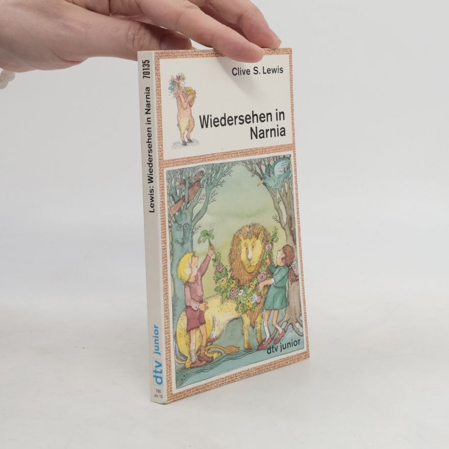 Clive Staples Lewis Wiedersehen in Narnia. Ein phantastisches Abenteuer
