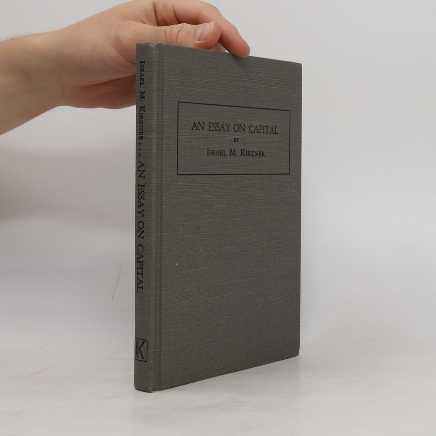 Israel Kirzner An Essay on Capital