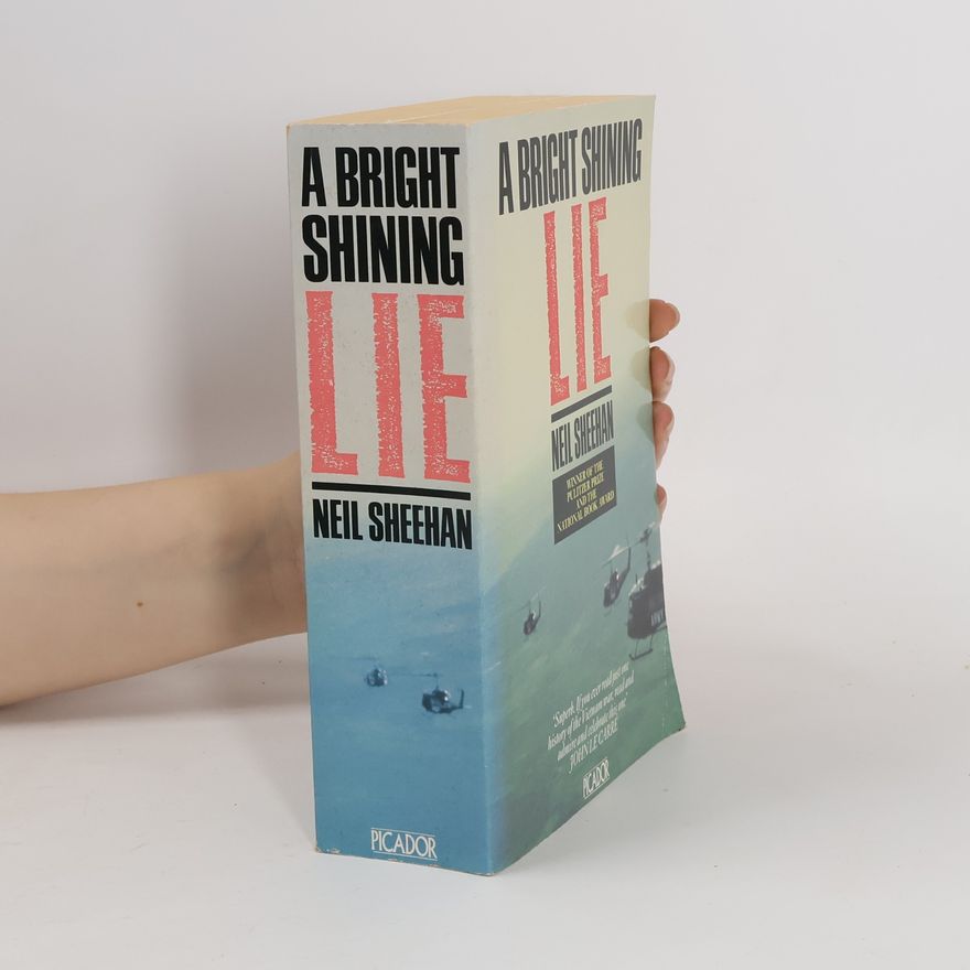 Neil Sheehan A Bright, Shining Lie