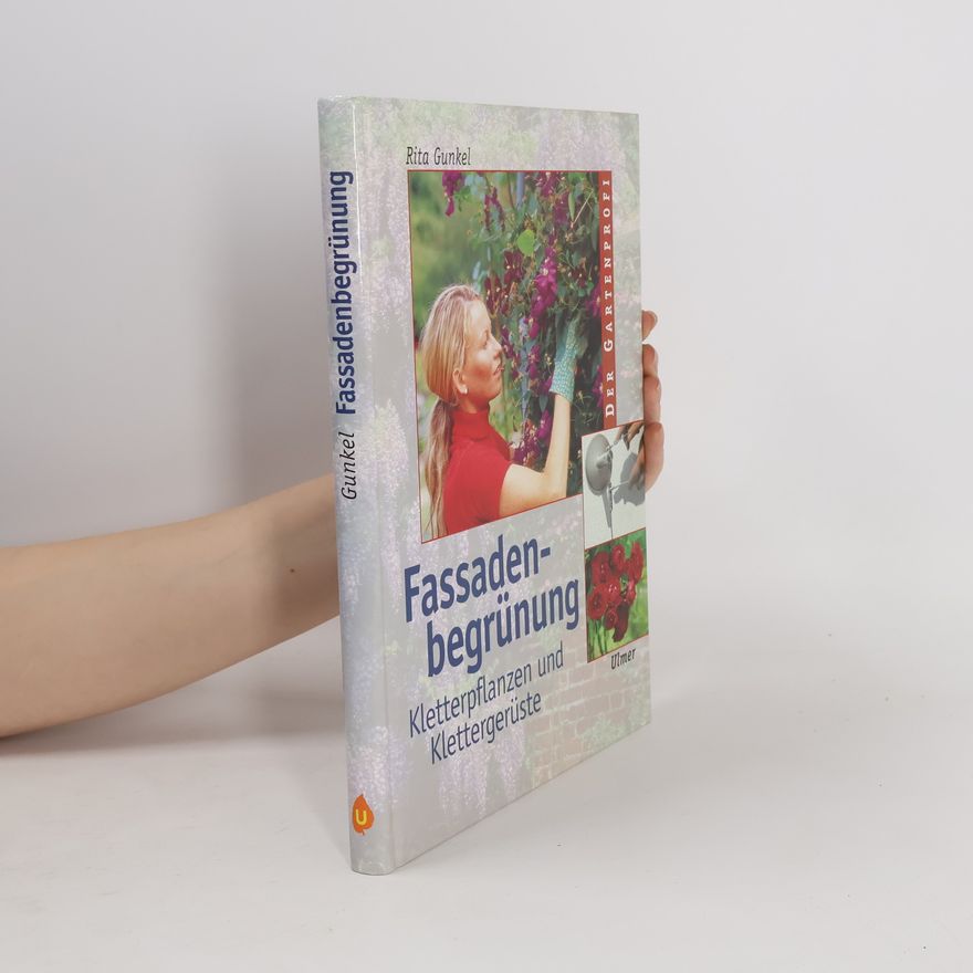 Rita Gunkel Der Gartenprofi: Fassadenbegrünung