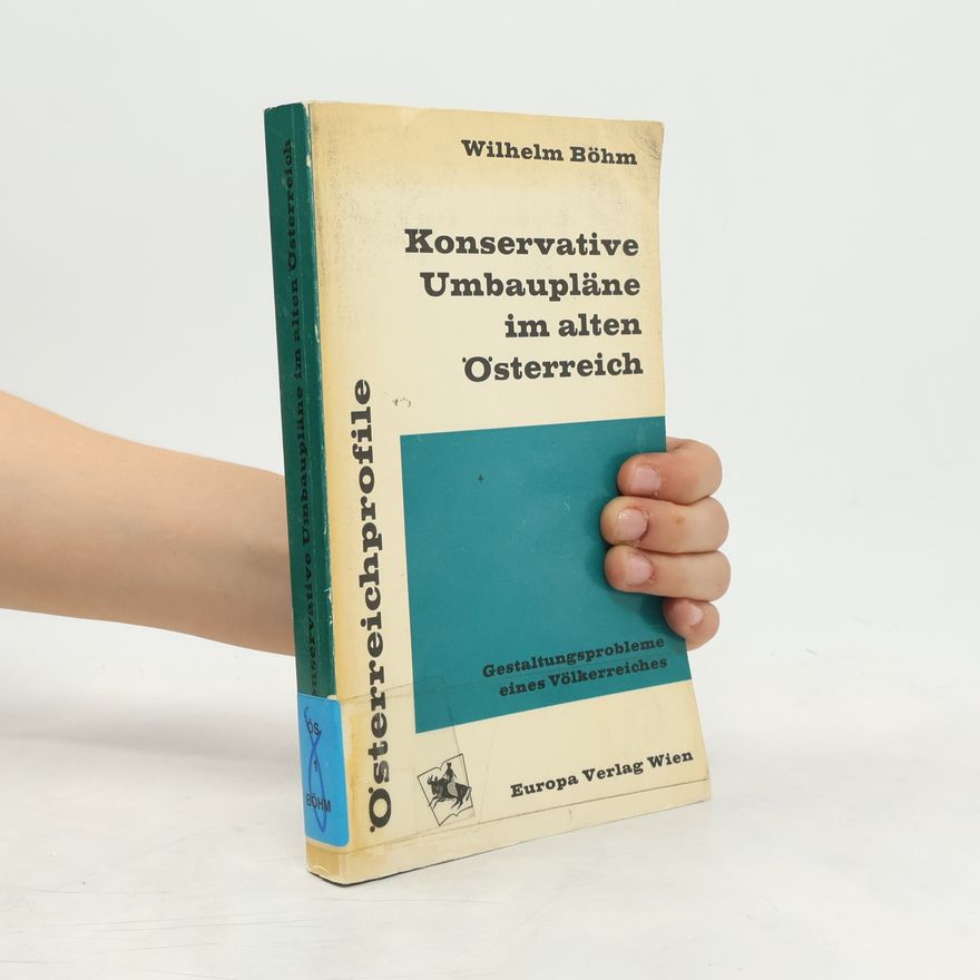 Wilhelm Böhm Konservative Umbaupläne im alten Österreich