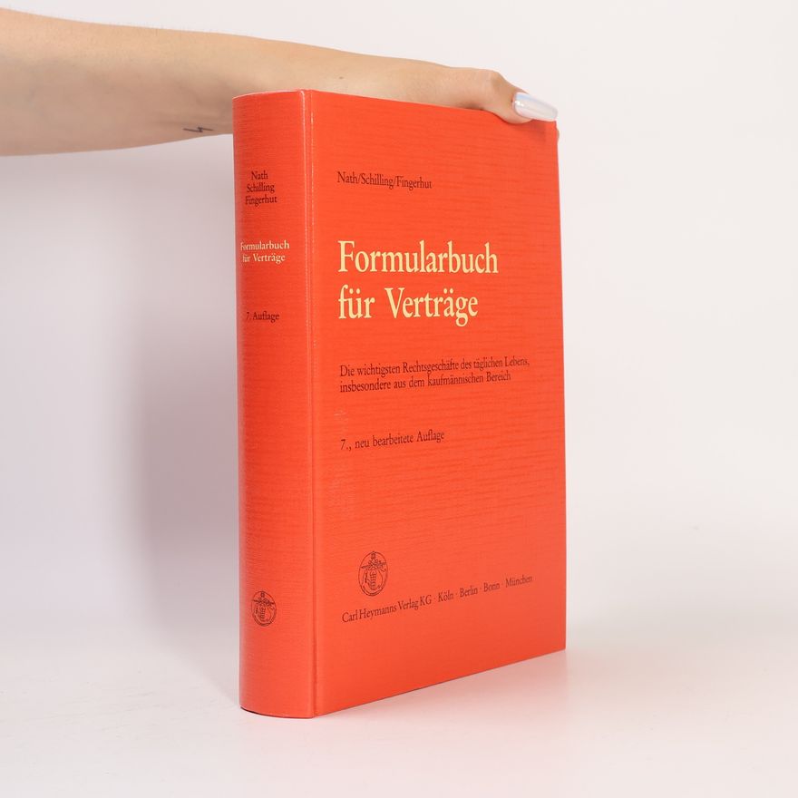 Paul Justin Schilling Formularbuch für Verträge - 7., neu bearbeitete Auflage