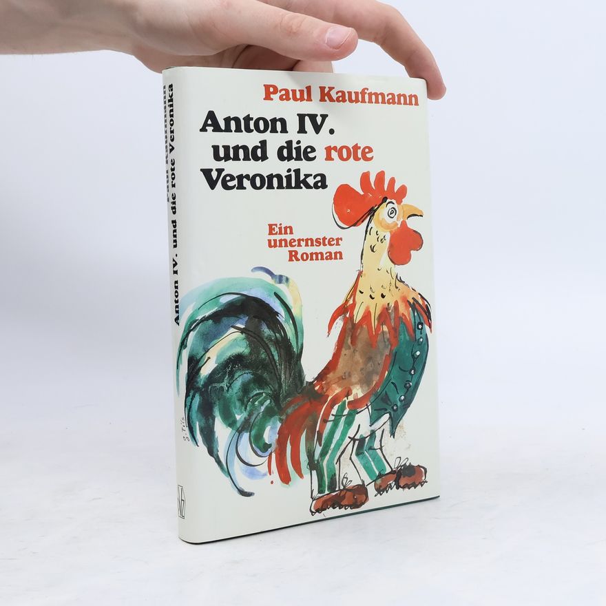 Paul Kaufmann Anton IV. und die rote Veronika