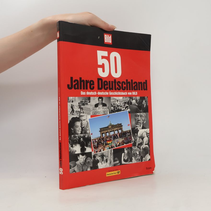 Louis Hagen 50 Jahre Deutschland. Das deutsch-deutsche Geschichtsbuch von Bild