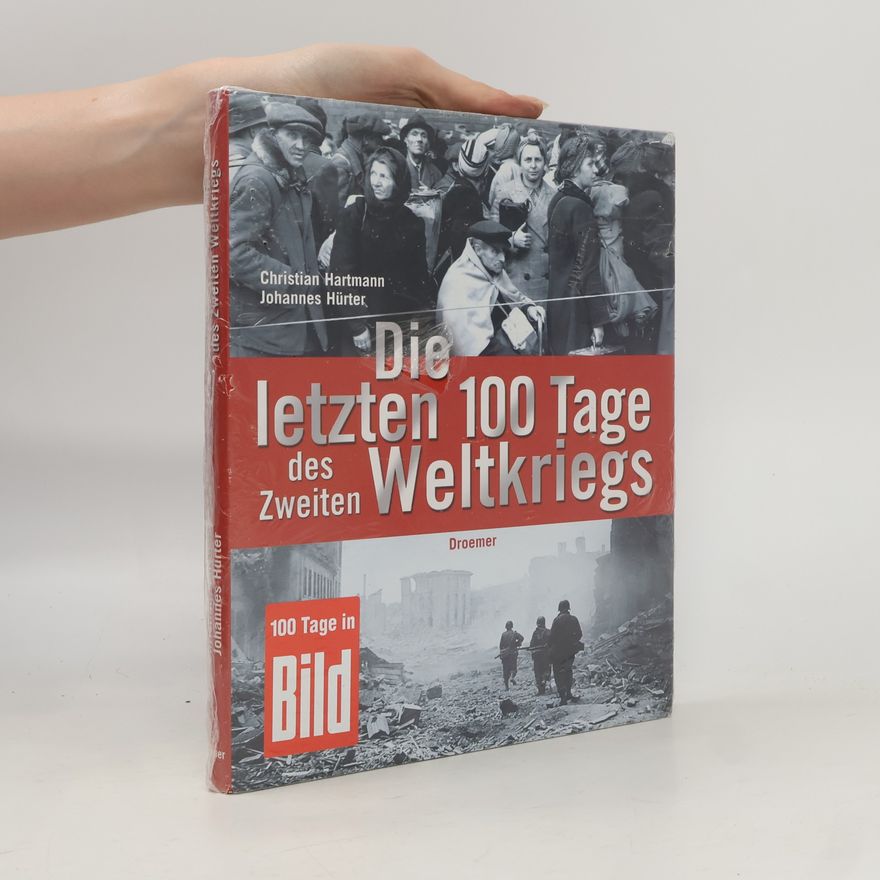 Johannes Hürter Die letzten 100 tage des zweiten weltkriegs